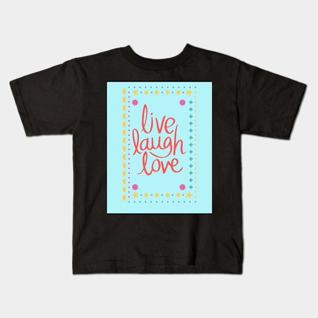 Live Laugh Love Kids T-Shirt by TANSHAMAYA